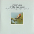 Nick Cave and the Bad Seeds - Breathless / There She Goes My Beautiful World