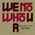 Nick Cave and the Bad Seeds - We No Who U R